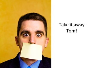 Take it away Tom! 