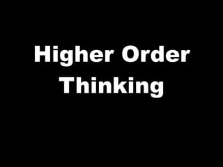 Higher Order Thinking 
