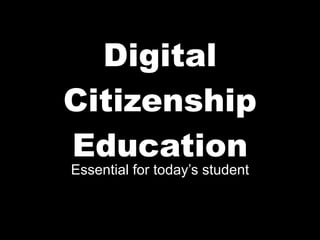 Digital Citizenship Education Essential for today’s student 