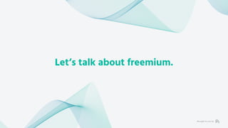 FREEMIUM AND RETENTION
Retention is noticeably better for freemium products
Net dollar retention is noticeably better for ...