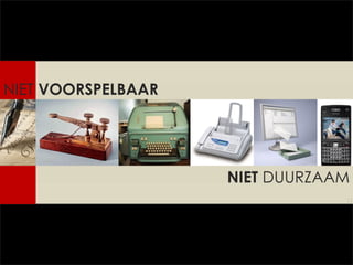 NIET  VOORSPELBAAR NIET  DUURZAAM 