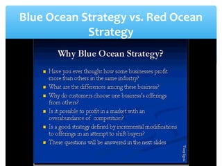 Blue Ocean Strategy vs. Red Ocean
Strategy
 