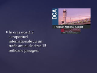    În oraş există 2
    aeroporturi
    internaţionale cu un
    trafic anual de circa 15
    milioane pasageri:
 