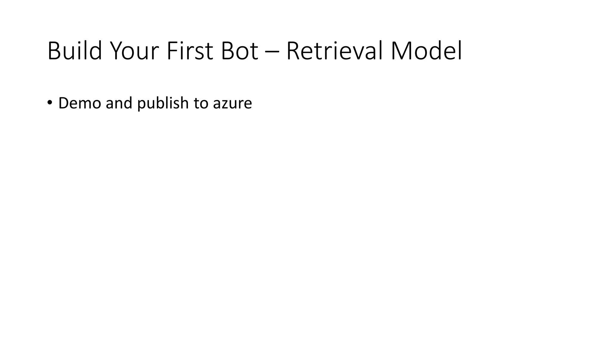 Build Your First Bot – Retrieval Model • Demo and publish to azure 