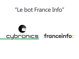 “Le bot France Info”
 