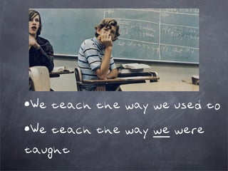 I teach, therefore you learn... or do you?