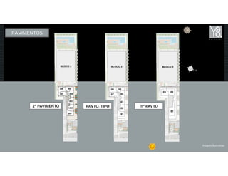PAVIMENTOS
2º PAVIMENTO PAVTO. TIPO 11º PAVTO
Imagens Ilustrativas
 