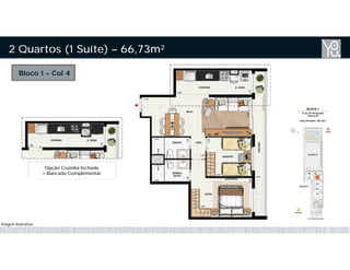 Bloco 1 – Col 4
2 Quartos (1 Suíte) – 66,73m²
Opção Cozinha fechada
+ Bancada Complementar
Imagem Ilustrativa
 