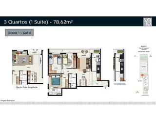 Bloco 1 – Col 6
3 Quartos (1 Suíte) - 78,62m²
Opção Sala Ampliada
Imagem Ilustrativa
 