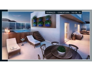 TERRAÇO - COBERTURA - 1101 BL. 01
Imagens Ilustrativas
 