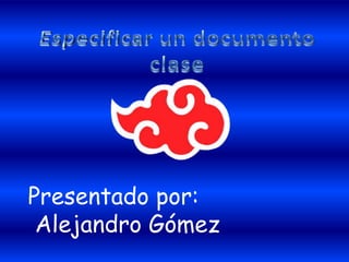 Presentado por:
 Alejandro Gómez
 
