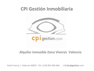 CPI Gestión Inmobiliaria

Alquiler inmueble Zona Viveros Valencia

Avda Francia 1 Valencia 46023 Tel. (+34) 963 366 666

info@cpigestion.com

 