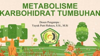 METABOLISME
KARBOHIDRAT TUMBUHAN
 