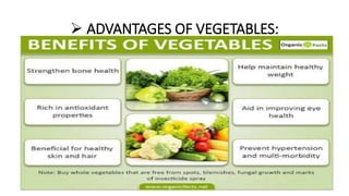  ADVANTAGES OF VEGETABLES:
 