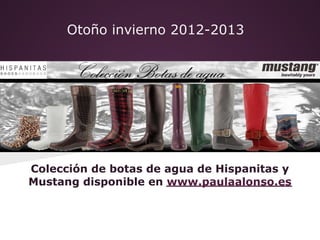 Otoño invierno 2012-2013


          Botas de agua



Colección de botas de agua de Hispanitas y
Mustang disponible en www.paulaalonso.es
 