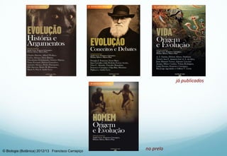 já publicados
no prelo© Biologia (Botânica) 2012/13 Francisco Carrapiço
 