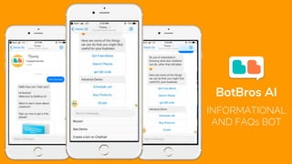 BotBros AI
INFORMATIONAL
AND FAQs BOT
 