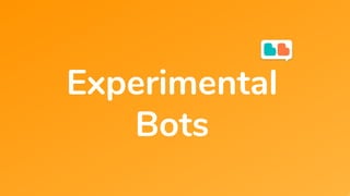 Experimental
Bots
 