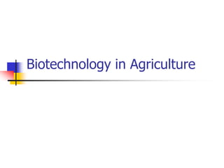 Biotechnology in Agriculture
 