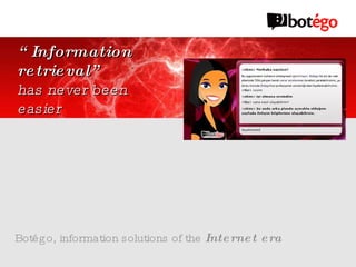 Botégo, information solutions of the  Internet era “ Information retrieval” has never been easier 