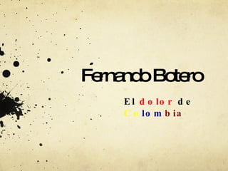 Fernando Botero El  dolor  de  Co lom bia 