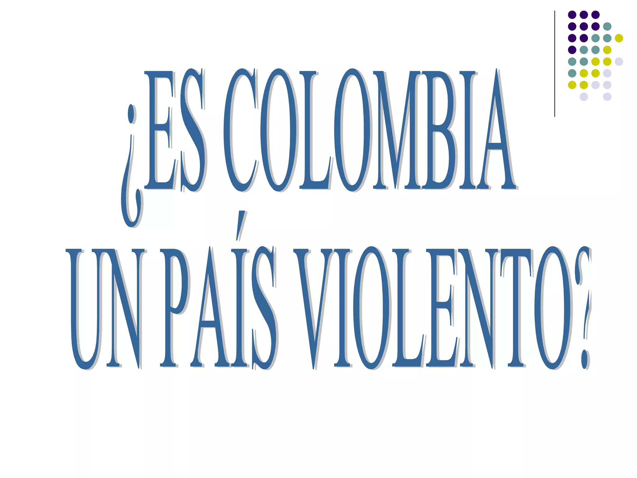 ¿ES COLOMBIA UN PAÍS VIOLENTO?