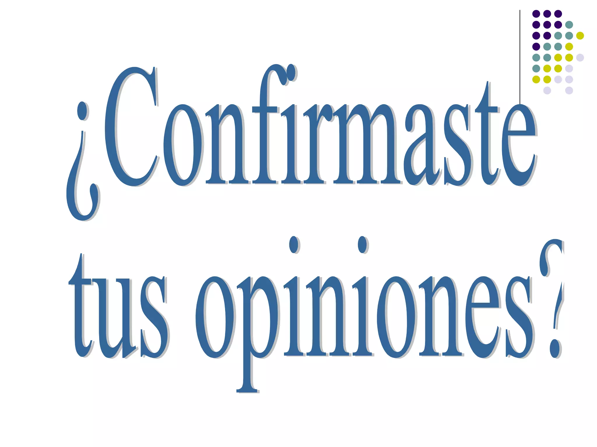 ¿Confirmaste tus opiniones?