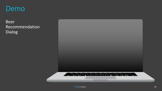 Demo
Beer
Recommendation
Dialog
33
 