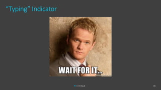 “Typing” Indicator
43
 