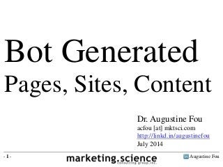 Augustine Fou- 1 -
Dr. Augustine Fou
acfou [at] mktsci.com
http://linkd.in/augustinefou
July 2014
Bot Generated
Pages, Sit...