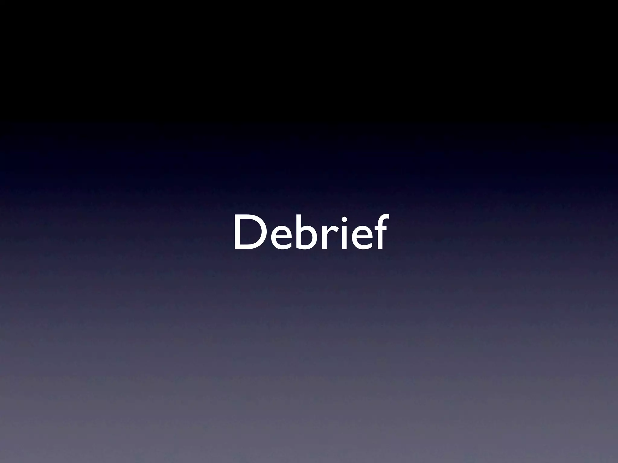 Debrief
