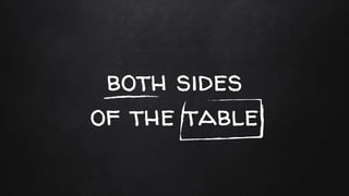 both sides
of the table
 