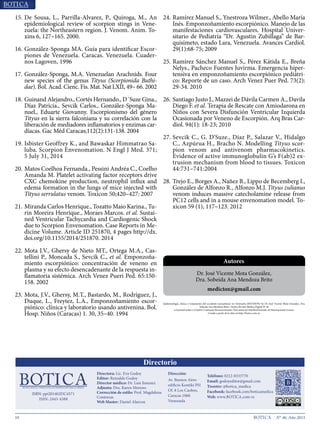 10 N° 46, Año 2015
15.	De Sousa, L., Parrilla-Alvarez, P., Quiroga, M., An
epidemiological review of scorpion stings in Vene-
zuela: the Northeastern region. J. Venom. Anim. To-
xins 6, 127–165. 2000.
16.	González-Sponga MA. Guía para identificar Escor-
piones de Venezuela. Caracas. Venezuela. Cuader-
nos Lagoven, 1996
17.	González-Sponga, M.A. Venezuelan Arachnids. Four
new species of the genus Tityus (Scorpionida Buthi-
dae). Bol. Acad. Cienc. Fis. Mat. Nat LXII, 49– 66. 2002
18.	Guinand Alejandro., Cortés Hernando., D´Suze Gina.,
Díaz Patricia., Sevcik Carlos., González-Sponga Ma-
nuel., Eduarte Giovanny. Escorpionismo del género
Tityus en la sierra falconiana y su correlación con la
liberación de mediadores inflamatorios y enzimas car-
díacas. Gac Méd Caracas;112(2):131-138. 2004
19.	Isbister Geoffrey K., and Bawaskar Himmatrao Sa-
luba. Scorpion Envenomation. N Engl J Med. 371;
5 July 31, 2014
20.	Matos Coelhoa Fernanda., Pessini Andréa C., Coelho
Amanda M. Platelet activating factor receptors drive
CXC chemokine production, neutrophil influx and
edema formation in the lungs of mice injected with
Tityus serrulatus venom. Toxicon 50;420–427: 2007
21.	Miranda Carlos Henrique., Tozatto Maio Karina., Tu-
rin Moreira Henrique., Moraes Marcos. et al. Sustai-
ned Ventricular Tachycardia and Cardiogenic Shock
due to Scorpion Envenomation. Case Reports in Me-
dicine Volume. Article ID 251870, 4 pages http://dx.
doi.org/10.1155/2014/251870. 2014
22.	Mota J.V., Ghersy de Nieto MT., Ortega M.A., Cas-
tellini P., Moncada S., Sevcik C., et al. Emponzoña-
miento escorpiónico: concentración de veneno en
plasma y su efecto desencadenante de la respuesta in-
flamatoria sistémica. Arch Venez Pueri Ped. 65:150-
158. 2002
23.	Mota, J.V., Ghersy, M.T., Bastardo, M., Rodríguez, J.,
Duque, L., Freytez, L.A., Emponzoñamiento escor-
piónico: clínica y laboratorio usando antivenina. Bol.
Hosp. Niños (Caracas) 1. 30, 35–40. 1994
24.	Ramírez Manuel S., Ynestroza Wilmer., Abello María
Inés. Emponzoñamiento escorpiónico. Manejo de las
manifestaciones cardiovasculares. Hospital Univer-
sitario de Pediatría “Dr. Agustin Zubillaga” de Bar-
quisimeto, estado Lara, Venezuela. Avances Cardiol.
29(1):68-75; 2009
25.	Ramírez Sánchez Manuel S., Pérez Kátida E., Breña
Nelys., Pacheco Fuentes Juvirma. Emergencia hiper-
tensiva en emponzoñamiento escorpiónico pediátri-
co: Reporte de un caso. Arch Venez Puer Ped. 73(2):
29-34. 2010
26.	Santiago Justo J., Mazzei de Dávila Carmen A., Davila
Diego F. et al. Terapia de Rescate con Amiodarona en
Niños con Severa Disfunción Ventricular Izquierda
Ocasionada por Veneno de Escorpión. Arq Bras Car-
diol. 94(1): 18-23; 2010
27.	Sevcik C., G. D’Suze., Díaz P., Salazar V., Hidalgo
C., Azpúrua H., Bracho N. Modelling Tityus scor-
pion venom and antivenom pharmacokinetics.
Evidence of active immunoglobulin G’s F(ab)2 ex-
trusion mechanism from blood to tissues. Toxicon
44:731–741:2004
28.	Trejo E., Borges A., Nañez B., Lippo de Becemberg I.,
González de Alfonzo R., Alfonzo M.J. Tityus zulianus
venom induces massive catecholamine release from
PC12 cells and in a mouse envenomation model. To-
xicon 59 (1), 117–123. 2012
Dr. José Vicente Mota González,
Dra. Sobeida Ana Mendoza Brito
medictox@gmail.com
Autores
Directora: Lic. Eva Godoy
evagodoy@gmail.com Depósito legal:
pp200702DC3285
Av. Andrés Bello con Av. Buenos Aires
Edificio Kontiki PH, Los Caobos,
Caracas, Venezuela 1050
Teléfono: 0212- 833 3770
godoyeditor@gmail.com
Ediciones anteriores en:
www.botica.com.ve
Representante para Argentina:
artereal19@gmail.com
0221 156211573 La Plata
Epidemiología, clínica y tratamiento del accidente escorpiónico en Venezuela (REVISIÓN) by Dr. José Vicente Mota González, Dra.
Sobeida Ana Mendoza Brito / Botica Revista Medica Digital N° 46
is licensed under a Creative Commons Reconocimiento-NoComercial-SinObraDerivada 4.0 Internacional License.
Creado a partir de la obra en http://botica.com.ve.
 