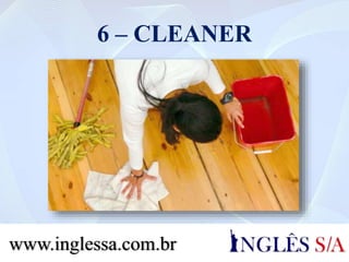 6 – HAIRDRESSER / HAIRSTYLIST
www.inglessa.com.br
 