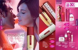 em desodorantes
body spray e refis**
por
11,89
16,99
R$
R$
de
REFIL
14140
por
14,69
20,99
R$
R$
de
4.DESODORANTE
BODY SPRAY, 100 ml
23458
*Protege contra maus odores,
de acordo com testes realizados
no laboratório de O Boticário.
**Promoção válida de 11/5/2015
a 24/5/2015 ou enquanto durarem
os estoques para qualquer
desodorante ou refil de body
spray. Exceto os da marca Capricho.
6. MERENGUE
MOUSSE CREME
HIDRATANTE
DESODORANTE
CORPORAL, 250 g
19502
R$44,99
5.HIDRATANTE
DE BANHO
MARSHMALLOW,
250 ml
17410
R$34,99
8.ANTITRANSPIRANTE
AEROSOL, 75 g
20029
R$23,99
7. ANTITRANSPIRANTE
ROLL-ON, 55 ml
20191
R$15,99
3
2 REFIL
4
REFIL
por
14,69
20,99
R$
R$
de
2. DESODORANTE
BODY SPRAY, 100 ml
23460
por
11,89
16,99
R$
R$
de
REFIL
12911
EGEO DOLCE
WOMAN
VOCÊ
ENCONTRA
ALINHA
MASCULINA
DEEGEONA
pág.56
Deixe o jogo da conquista mais envolvente.
Transforme seu poder de sedução com Egeo
Irresistível
1
5
6
8
9
7
1. EGEO
WOMAN DES.
COLÔNIA, 100 ml
Umacombinação
provocantedefrutas
vermelhascomum
bouquetfloralepitadas
deespeciarias.
23659
R$87,00
R$87,00
3.EGEODOLCE
WOMAN DES.
COLÔNIA, 100 ml
Odocedomarshmallow
comumpoucode
sorvete,algodão-doce
ebaunilha.
19553
9.EGEODOLCE
WOMANDES.COLÔNIA
ROLL-ON,10ml
Odocedomarshmallow
comumpoucode
sorvete,algodão-doce
ebaunilha.
14291
R$27,99
PERFUMARIA
PERFUMARIA
BELEZA
FEMININA
BELEZA
FEMININA
3130
 