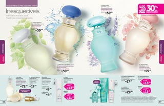 em desodorantes body spray e refis****
InesquecíveisÍcones de O Boticário, estas
fragrâncias conquistam gerações
ACQUA FRESCA, FREE, CECITA E THATY
9. FREE
DESODORANTE
BODY SPRAY,
100 ml
23465
por
13,29
18,99
R$
R$
de
REFIL
12916
por
11, 19
15,99
R$
R$
de
REFIL
12921
por
11,19
15,99
R$
R$
de
12. DESODORANTE
BODY SPRAY, 100 ml
23493
por
13,29
18,99
R$
R$
de
*As válvulas são acessórios para as ânforas de O Boticário. **Produto em
desativação, à venda somente até o ciclo 8 de 2015 de Loja de Bolsa ou enquanto
durarem os estoques. ***Produto em desativação, à venda somente até o ciclo
6 de 2015 de Loja de Bolsa ou enquanto durarem os estoques. ****Promoção
válida de 11/5/2015 a 24/5/2015 ou enquanto durarem os estoques para
qualquer desodorante ou refil de body spray. Exceto os da marca Capricho.
1
2
3
4
6
5
7
10
11
12
8
6. ACQUA FRESCA
SABONETES
PERFUMADOS**
,
2 unidades
de 90 g cada
10575
R$17,99
10. THATY SABONETES
PERFUMADOS,
2 unidades de 90 g cada
10574
R$17,99
11. LOÇÃO
HIDRATANTE
PERFUMADA, 200 g
11882
R$29,99
9
REFIL
REFIL
ÚLTIMA
CHANCE!***
ÚLTIMOSCICLOS
DEVENDA**
VÁLVULA
VAPORIZADORA
Coloque-a no
frasco da ânfora
para borrifar a
fragrância.
7. DOURADA*
35995
R$9,99
8. BRANCA*
35994
R$4,99
1. ACQUA FRESCA
DES. COLÔNIA, 110 ml
Ofrescordasnotas
cítricascomfundo
amadeirado.
10535
R$59,99
3. THATY DES.
COLÔNIA, 110 ml
Delicadezadalavanda
enriquecidapornotas
amadeiradasemusk.
10538
R$59,99
4. CECITA DES.
COLÔNIA, 110 ml
Umfloralmarcante
comtoquedebaunilha.
10532
R$59,99
R$72,99
5. ACQUA
FRESCA DES.
COLÔNIA, 210 ml
Ofrescordasnotas
cítricascomfundo
amadeirado.
10536
2. FREE DES. COLÔNIA, 110 ml
Ofrescorcombinadocomnotas
floraiseenvolvido
pelaforçadasmadeiras.
10534
R$59,99
PERFUMARIA
PERFUMARIA
BELEZA
FEMININA
BELEZA
FEMININA
3736
 