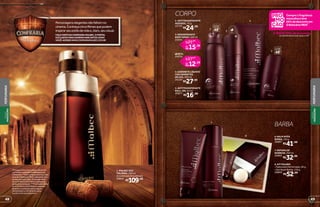 8. KIT MALBEC
• Sabonete Perfumado, 90 g
• Gel Após Barba, 110 g
20869
R$52,99
7. ESPUMA DE
BARBEAR, 200 ml
20865
R$32,99
6. BALM APÓS
BARBA, 110 g
20887
R$41,99
5. ANTITRANSPIRANTE
ROLL-ON, 55 ml
20877
R$16,99
2. ANTITRANSPIRANTE
AEROSOL, 75 g
22725
R$24,99
Compre1fragrância
masculinaeleve
20%dedescontoem
OBoticárioMEN**
E MAIS! 30% de desconto
em desodorantes body spray e refis***3. DESODORANTE
BODY SPRAY, 100 ml
25041
por
15,39
21,99
R$
R$
de
REFIL
25076
por
12,59
17,99
R$
R$
de
*Protege contra maus odores, de acordo
com testes realizados no laboratório de
O Boticário. **Para compras com 2 ou mais
itens de O Boticário MEN, o desconto será
no item de maior valor. Promoção válida
de 11/5/2015 a 24/5/2015 ou enquanto
durarem os estoques. ***Promoção válida
de 11/5/2015 a 24/5/2015 ou enquanto
durarem os estoques para qualquer
desodorante ou refil de body spray.
Exceto os da marca Capricho.
6
7
8
CORPO
4
1
2
protege
poraté
48
5
protege
poraté
48
3 REFIL
BARBA
4. SABONETE LÍQUIDO
COM SEMENTES
DE UVA, 200 ml
24150
R$27,99
Personagenselegantesnãofaltamno
cinema.Conheçacincofilmesquepodem
inspirarseuestilodevidae,claro,seuvisual.
FAÇAPARTEDACONFRARIAMALBEC,OPORTAL
EXCLUSIVOPARAHOMENSMARCANTESCOMO
VOCÊ.ACESSEWWW.CONFRARIAMALBEC.COM.BR
1. MALBEC DES.
COLÔNIA, 100 ml
Amadeirada Amadeirada
20842
R$109,00
4948
PERFUMARIA
PERFUMARIA
VISUAL
MASCULINO
VISUAL
MASCULINO
 