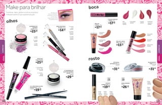 rosa boca
15255
1
2
3
1. rosa
14248
2. prata
14247
3. lilás
14249 6
7 8
5
4
4. prata
rave
14241
5. preto
xtreme
14242
6. rosa
house
14243
9
10
groselha
15254
superglitter
15256
cereja
14238
chocolate
14237
morango
14235
tutti-frutti
14236
BRILHO
LABIAL, 10 g
BASE LÍQUIDA,
25 ml
FPS
10
10. LÁPIS PARA OLHOS
HEADSTICK, 1,14 g
13476
olhos
Make para brilhar
Sombras, lápis, glitter e outros produtos
indispensáveis à sua superprodução
bege-
claro
15251
bege-
médio
15249
bege-
nude
15250
rosto
bege-
claro
15247
bege-
nude
15248
bege-
médio
15246
bombom
capricho
14239
rosado
14233
lilás
balada
14234
moonlight
14232
boca
7. multiefeito
preta, 10 g
15210
8. incolor,
9,8 g
14240
BRILHO LABIAL
ROLL-ON, 3,4 g
SUPERBRILHO
SOMBRA
EM PÓ, 1,6 g
R$25,99
cada
MÁSCARA
PARA CÍLIOS
R$25,99
cada
R$19,99cada
R$19,99cada
POCKET
CORRETIVO, 5g
FPS
15
9. SUPERBRILHO
GLITTER SOMBRA
EM PÓ, 1,6 g
14244
R$29,99
MINILÁPIS PARA
OLHOS, 0,6 g
R$14,99
cada
R$15,99
cada
BLUSH EM PÓ
PINK, 4,5 g
21647
PÓ FACIAL
ANTIBRILHO, 8 g
15253
R$31,99
R$26,99
cada
R$17,99
cada
POCKET BRILHO
LABIAL, 4 g
R$17,99
cada
Minilápis para
Olhos Prata Rave +
Superbrilho Sombra
em Pó Lilás +
Máscara para Cílios
Multiefeito Preta
R$31,99
CAPRICHO
CAPRICHO
BELEZA
FEMININA
BELEZA
FEMININA
121120
 