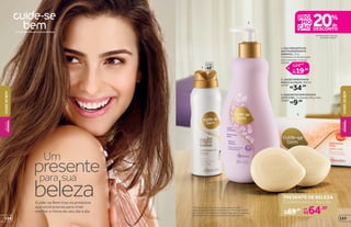1. MULTIBENEFÍCIOS
ANTITRANSPIRANTE
AEROSOL, 75 g
Combate a transpiração
sem manchar a roupa.
25258
por
19,99
24,99
R$
R$
de
R$9,99
3. SABONETES PERFUMADOS
LEITE E MEL, 2 unidades 80 g cada
16864
R$
34,99
2. LOÇÃO HIDRATANTE
ROSA E ALCAÇUZ, 400 ml
16787
*Protege contra maus odores, de acordo com testes
realizados no laboratório de O Boticário. **Promoção válida
de 11/5/2015 a 24/5/2015 ou enquanto durarem os estoques
para desodorantes roll-on e aerossol de Cuide-se Bem.
por
64,97
R$69,97
R$
de
3
2
1
protege
poraté
48
em aerossóis e roll-ons
de Cuide-se Bem**
Cuide-se Bem traz os produtos
que você precisa para viver
melhor o ritmo do seu dia a dia
beleza
presentepara sua
Um
PRESENTE DE BELEZA
Cuidados para o dia a dia
CUIDE-SEBEM
BELEZA
FEMININA
125124
CUIDE-SEBEMBELEZA
FEMININA
 