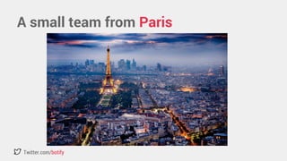 A small team from Paris 
Twitter.com/botify 
 