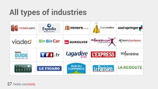 All types of industries 
Twitter.com/botify 
 