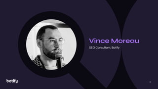 2
SEO Consultant, Botify
Vince Moreau
 