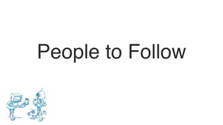 People to Follow
 