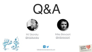 Q&A
MJ Sikorsky
@mjsikorsky
Mike Brevoort
@mbrevoort
hello@robotsandpencils.com
 