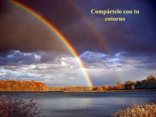 Compártelo con tu
entorno
 