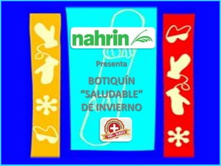 Presenta

  BOTIQUÍN
“SALUDABLE”
DE INVIERNO
 
