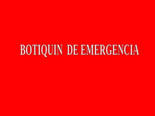 BOTIQUIN  DE EMERGENCIA 
