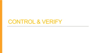 CONTROL & VERIFY
 