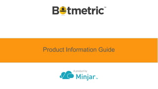 Product Information Guide
A product by
 