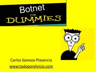 Botnet Carlos Ganoza Plasencia www.todoporelvicio.com 